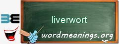 WordMeaning blackboard for liverwort